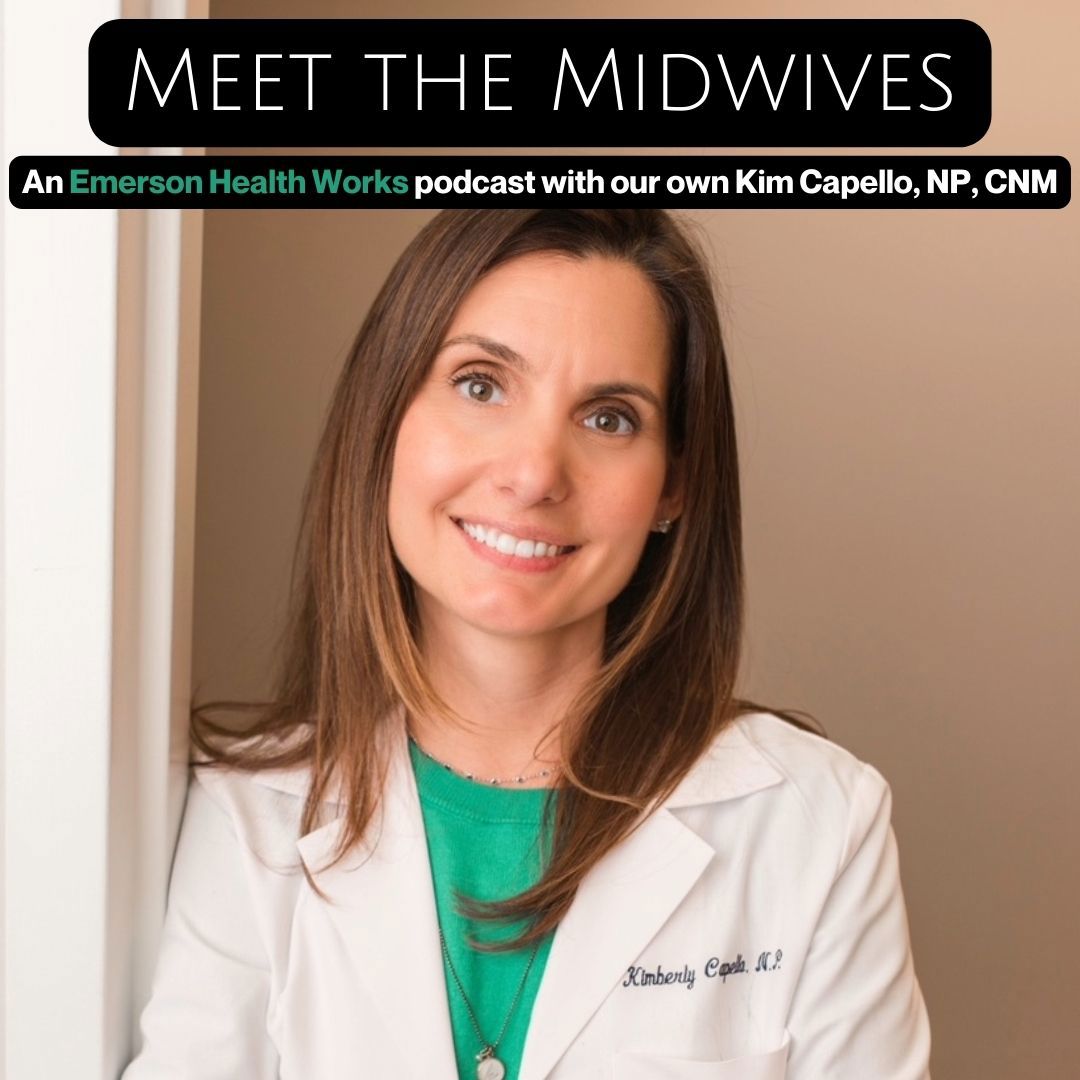 An Emerson Health Works Podcast: Meet the Midwives with Kim Capello, NP, CNM